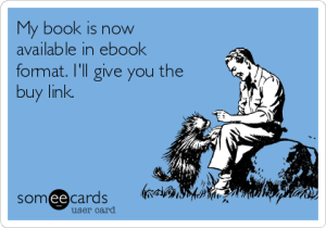 my-book-is-now-available-in-ebook-format-ill-give-you-the-buy-link-50383